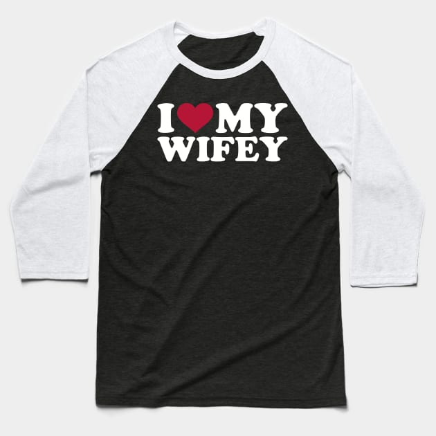 I love my wifey Baseball T-Shirt by Designzz